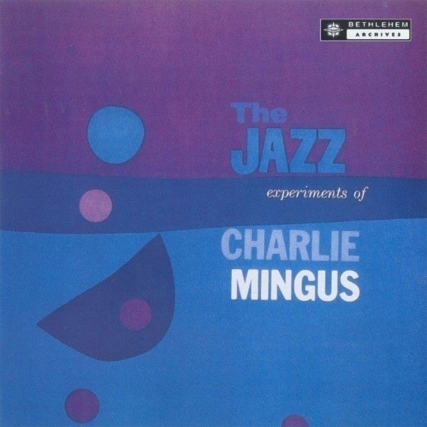 Charles Mingus - The Jazz Experiments Of Charles Mingus (BMG Rights Management (US) LLC)