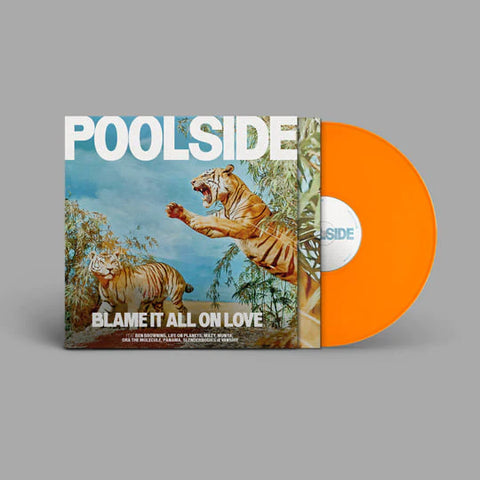 Poolside - Blame It All On Love (Orange Coloured Vinyl LP)(Counter Records)