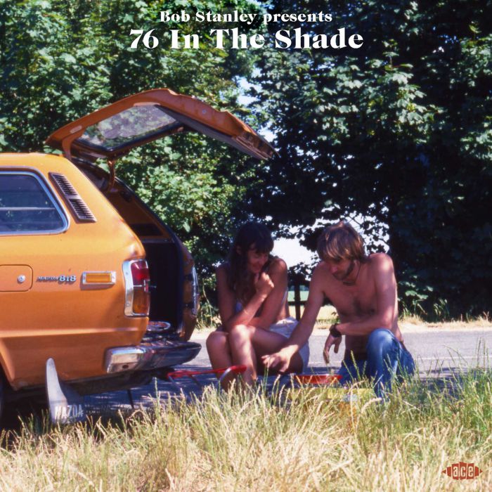 Various Artists - Bob Stanley Presents 76 In The Shade (Ace)