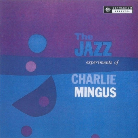 Charles Mingus - The Jazz Experiments Of Charles Mingus (BMG Rights Management (US) LLC)