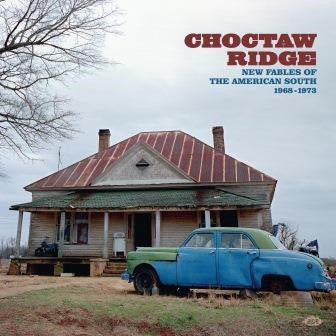 Various Artists - Choctaw Ridge - New Fables Of The American South 1968 - 1973 (Ace)
