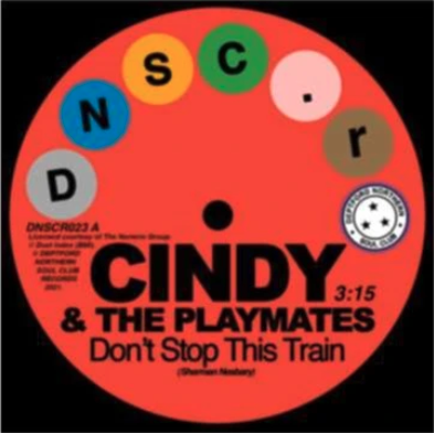 Cindy & The Playmates & Paul Kelly - Don't Stop This Train / The Upset (Deptford Northern Soul Club Records)