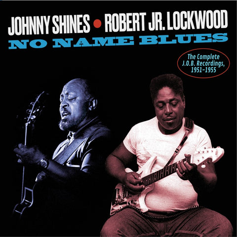 Johnny Shines & Robert Jr. Lockwood - The Complete J.O.B Recordings, 1951-1955 (Soul Jam)