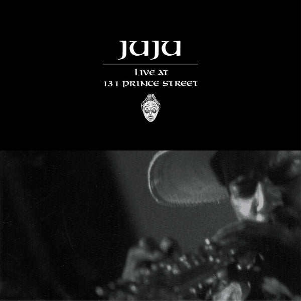 JuJu - Live At 131 Prince Street (Strut)