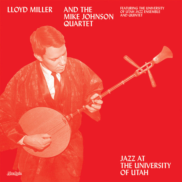 Lloyd Miller And The Mike Johnson Quartet - Jazz At The University Of Utah (Now-Again Records)