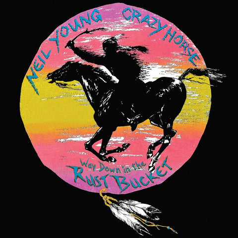 Neil Young & Crazy Horse - Way Down In The Rust Bucket (Warner Records)