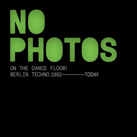 Various Artists - No Photos On The Dance Floor! Berlin Techno 1992-2006 : Volume One (Above Board Projects)