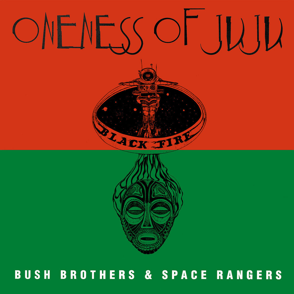Oneness Of JuJu - Bush Brothers & Space Rangers (Strut)