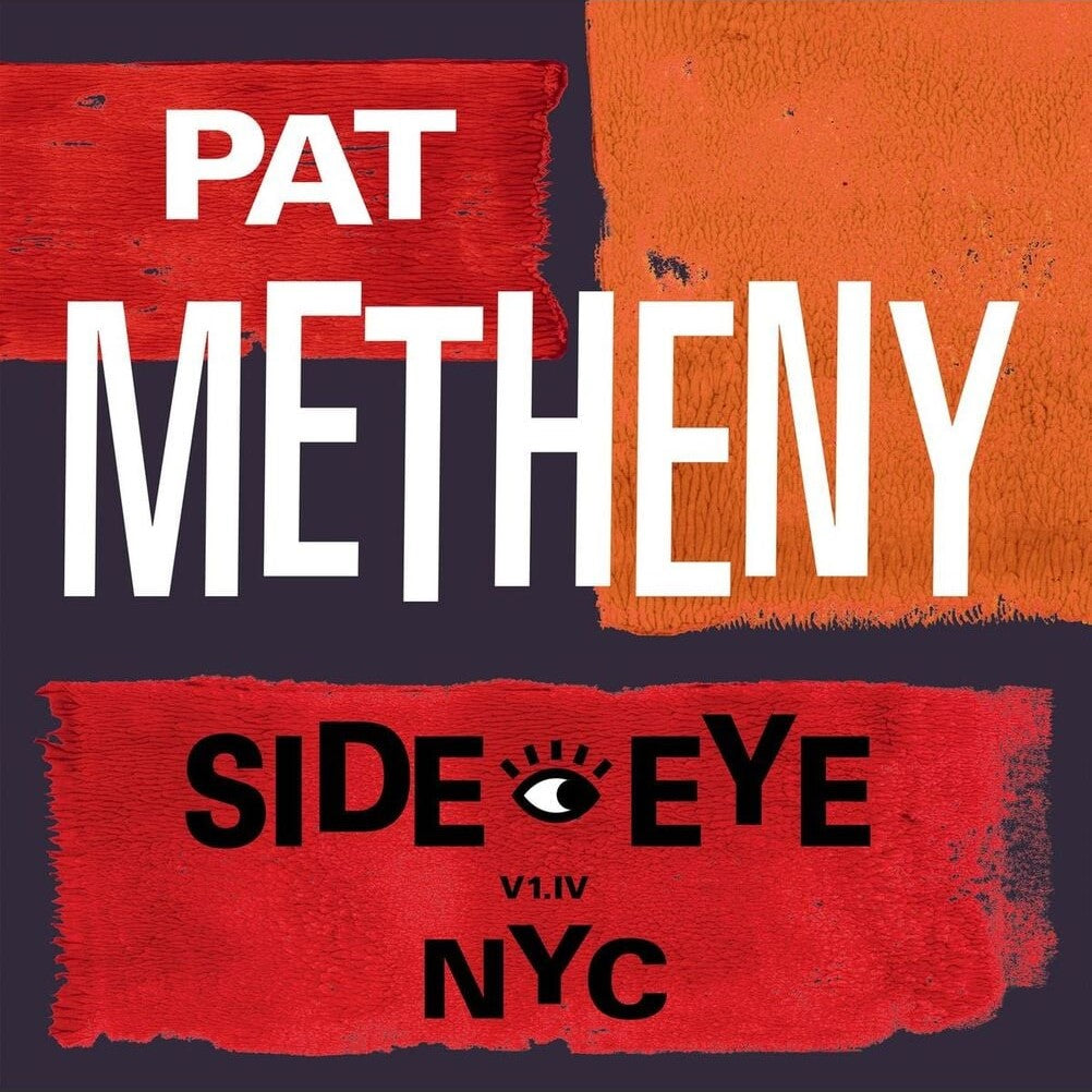 Pat Metheny - Side-Eye NYC (V1.IV) (Modern Recordings)