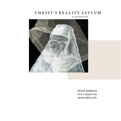 Penny Rimbaud - Christ's Reality Assylum - A Catharsis (One Little Indian)