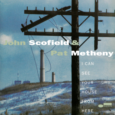 John Scofield & Pat Metheny - I Can See Your House From Here (Blue Note Tone Poet Series)